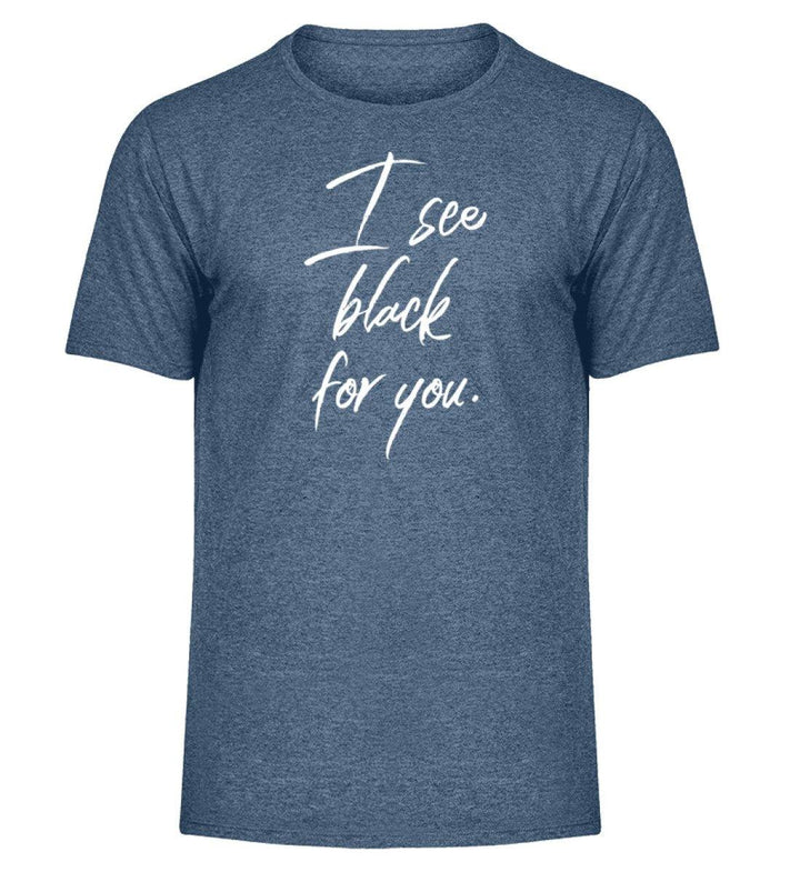 I See Black for you Words on Shirts PR  - Herren Melange Shirt - Words on Shirts Sag es mit dem Mittelfinger Shirts Hoodies Sweatshirt Taschen Gymsack Spruch Sprüche Statement