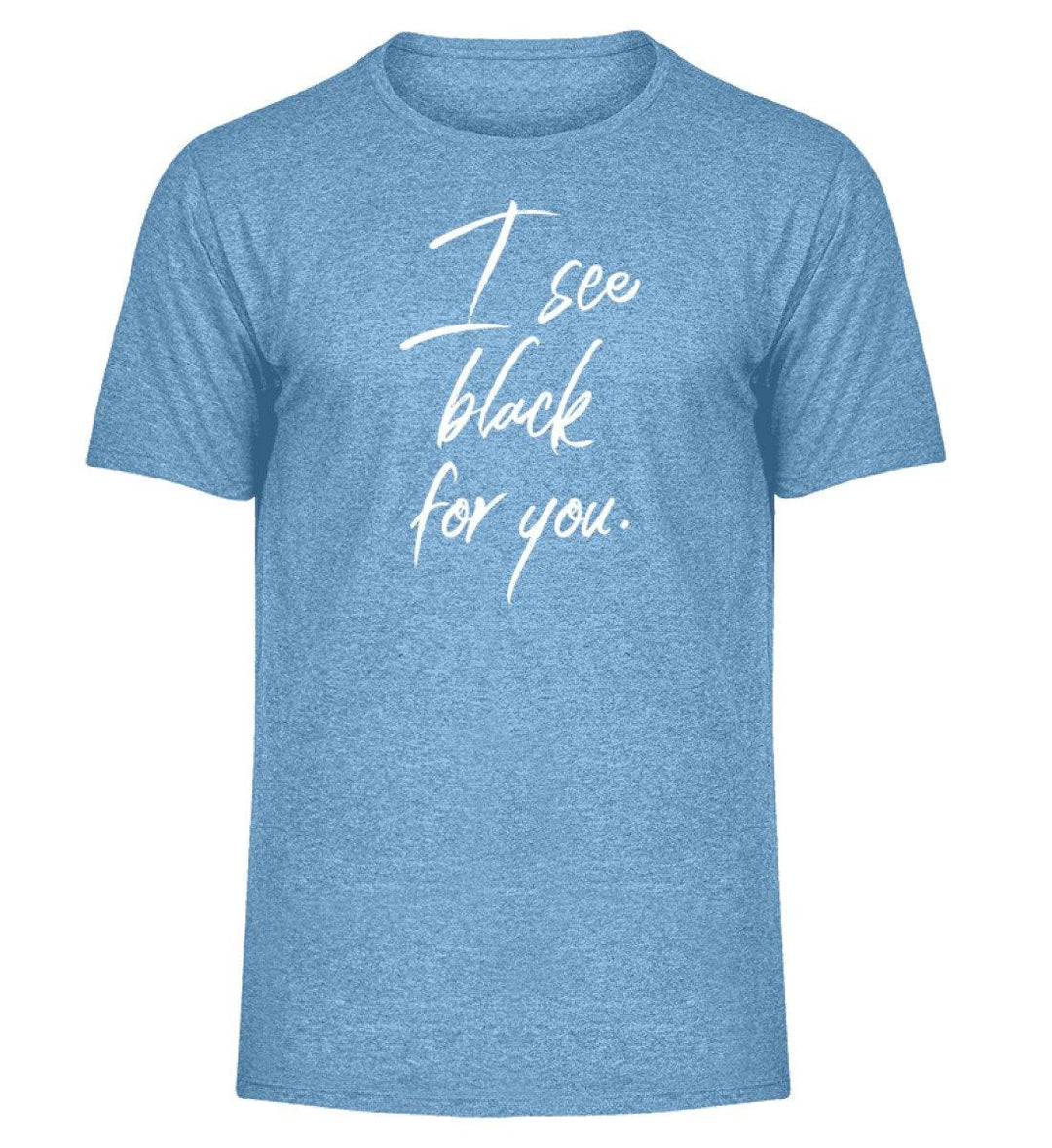 I See Black for you Words on Shirts PR  - Herren Melange Shirt - Words on Shirts Sag es mit dem Mittelfinger Shirts Hoodies Sweatshirt Taschen Gymsack Spruch Sprüche Statement