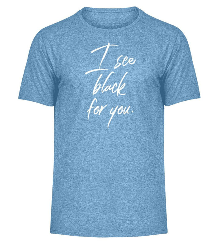 I See Black for you Words on Shirts PR  - Herren Melange Shirt - Words on Shirts Sag es mit dem Mittelfinger Shirts Hoodies Sweatshirt Taschen Gymsack Spruch Sprüche Statement