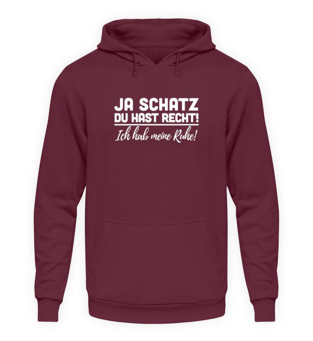 JA SCHATZ DU HAST RECHT - RUHE  - Unisex Kapuzenpullover Hoodie - Words on Shirts Sag es mit dem Mittelfinger Shirts Hoodies Sweatshirt Taschen Gymsack Spruch Sprüche Statement