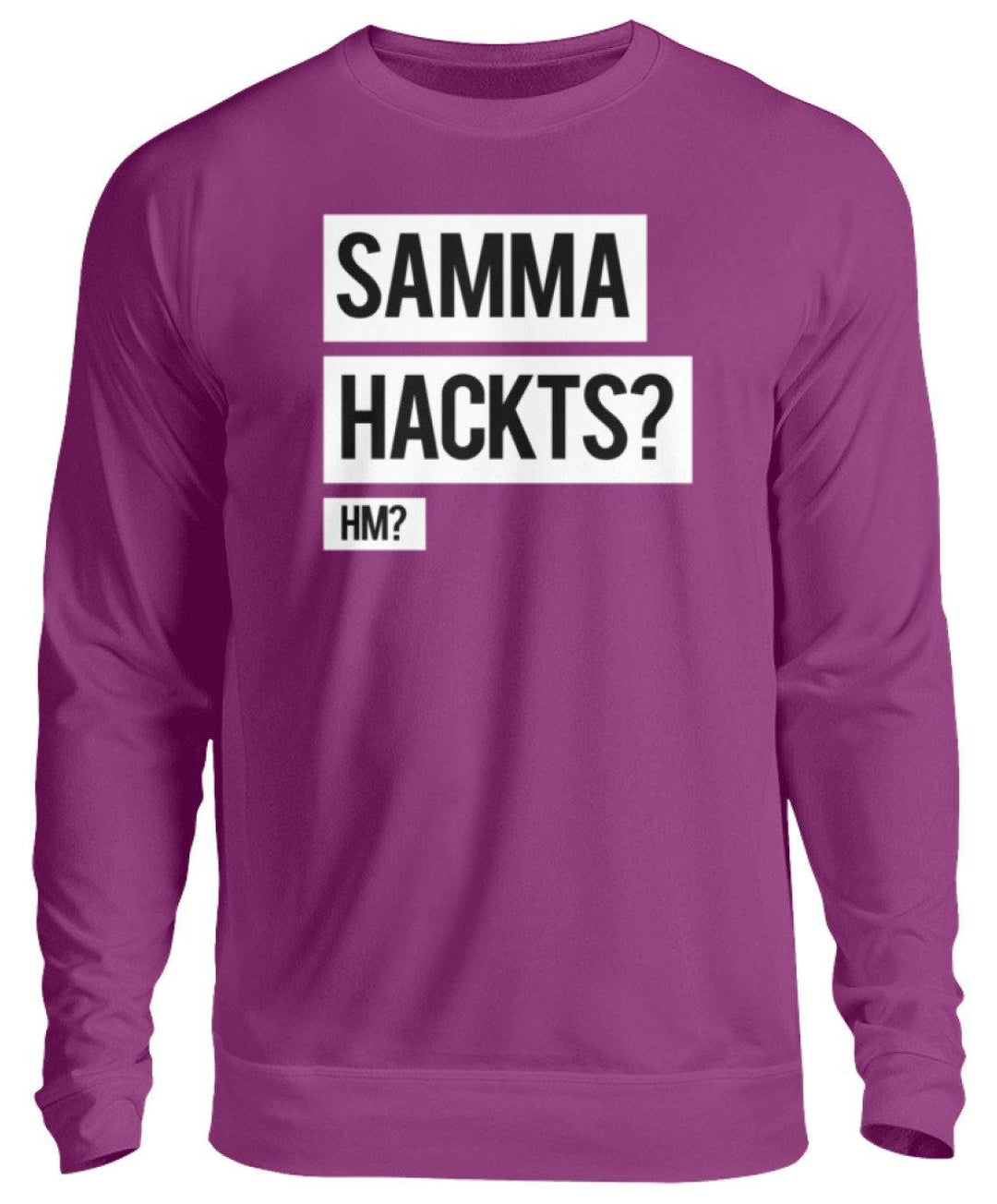 Samma Hackts? Hm?  - Unisex Pullover - Words on Shirts