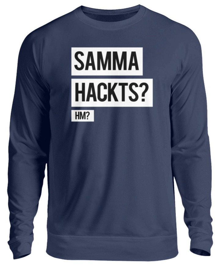 Samma Hackts? Hm?  - Unisex Pullover - Words on Shirts