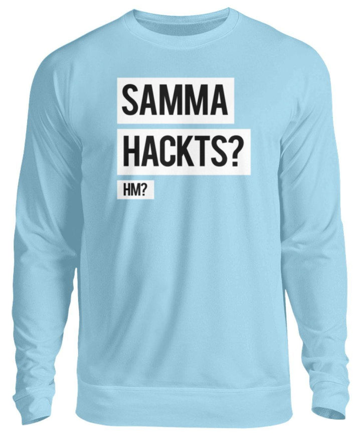 Samma Hackts? Hm?  - Unisex Pullover - Words on Shirts