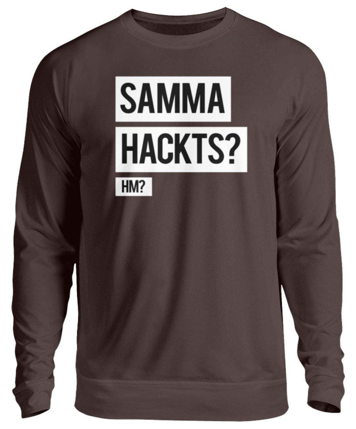 Samma Hackts? Hm?  - Unisex Pullover - Words on Shirts