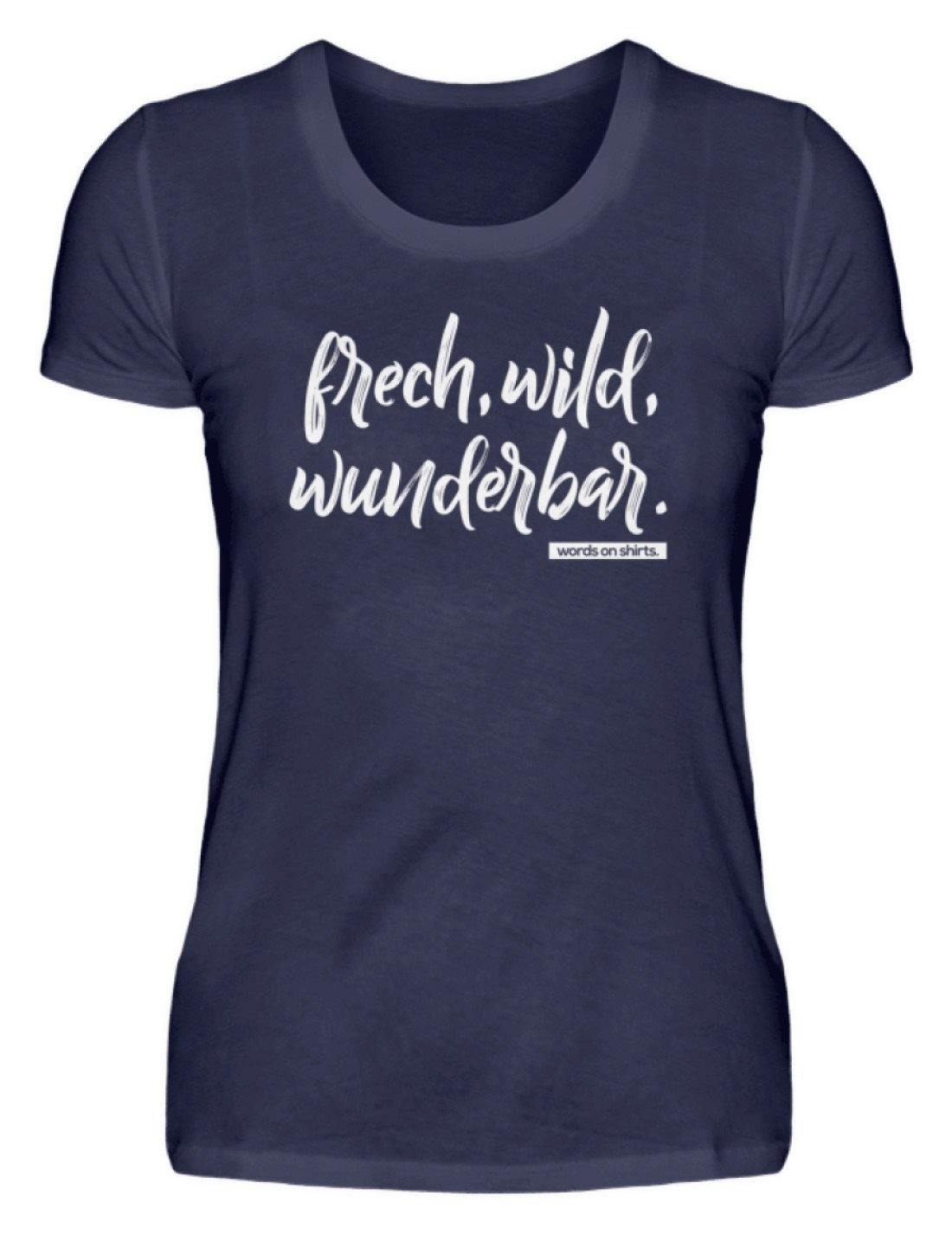 Frech, Wild, Wunderbar - Words on Shirt  - Damenshirt