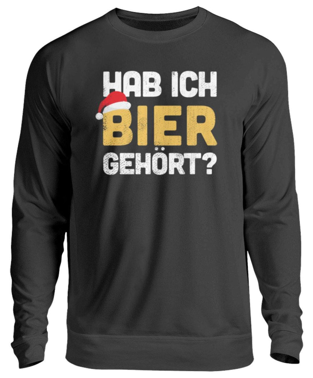 Hab ich Bier gehört? - Words on Shirts  - Unisex Pullover - Words on Shirts Sag es mit dem Mittelfinger Shirts Hoodies Sweatshirt Taschen Gymsack Spruch Sprüche Statement