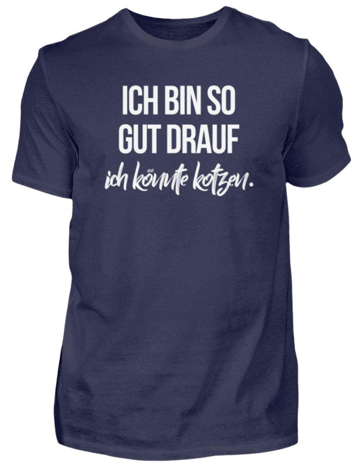 Gut Drauf Könnte Kotzen Words on Shirts  - Herren Shirt - Words on Shirts Sag es mit dem Mittelfinger Shirts Hoodies Sweatshirt Taschen Gymsack Spruch Sprüche Statement