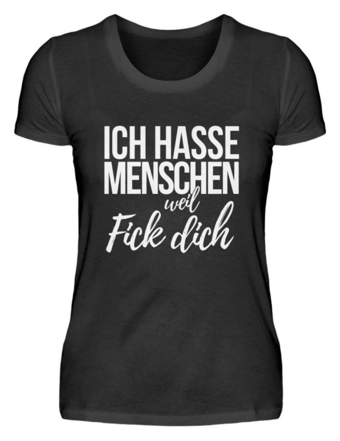 Ich hasse Menschen weil F++k dich - Words on Shirts  - Damenshirt - Words on Shirts Sag es mit dem Mittelfinger Shirts Hoodies Sweatshirt Taschen Gymsack Spruch Sprüche Statement