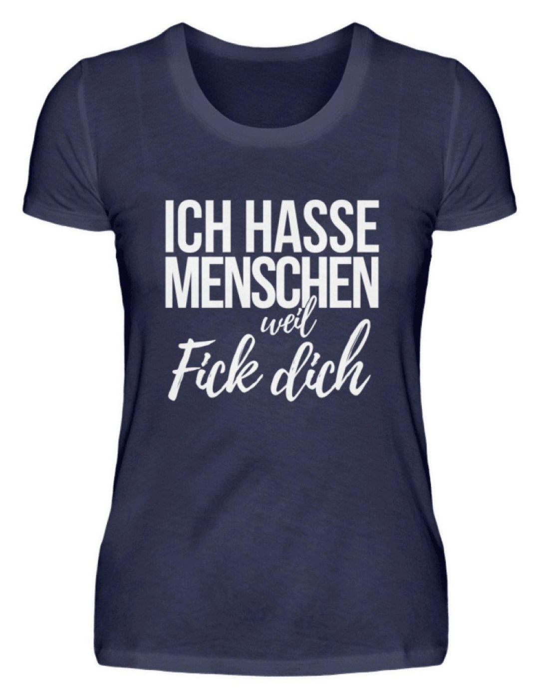 Ich hasse Menschen weil F++k dich - Words on Shirts  - Damenshirt - Words on Shirts Sag es mit dem Mittelfinger Shirts Hoodies Sweatshirt Taschen Gymsack Spruch Sprüche Statement