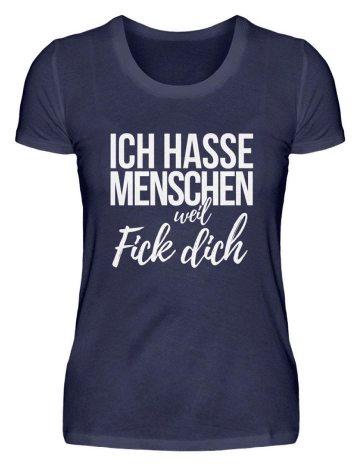 Ich hasse Menschen weil F++k dich - Words on Shirts  - Damenshirt - Words on Shirts Sag es mit dem Mittelfinger Shirts Hoodies Sweatshirt Taschen Gymsack Spruch Sprüche Statement