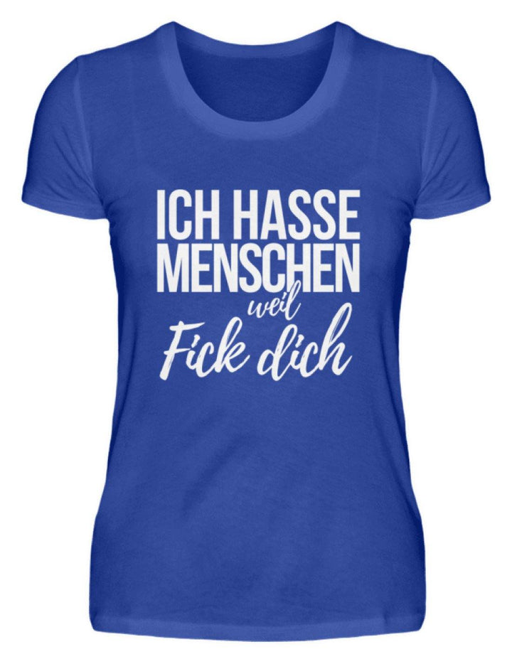 Ich hasse Menschen weil F++k dich - Words on Shirts  - Damenshirt - Words on Shirts Sag es mit dem Mittelfinger Shirts Hoodies Sweatshirt Taschen Gymsack Spruch Sprüche Statement