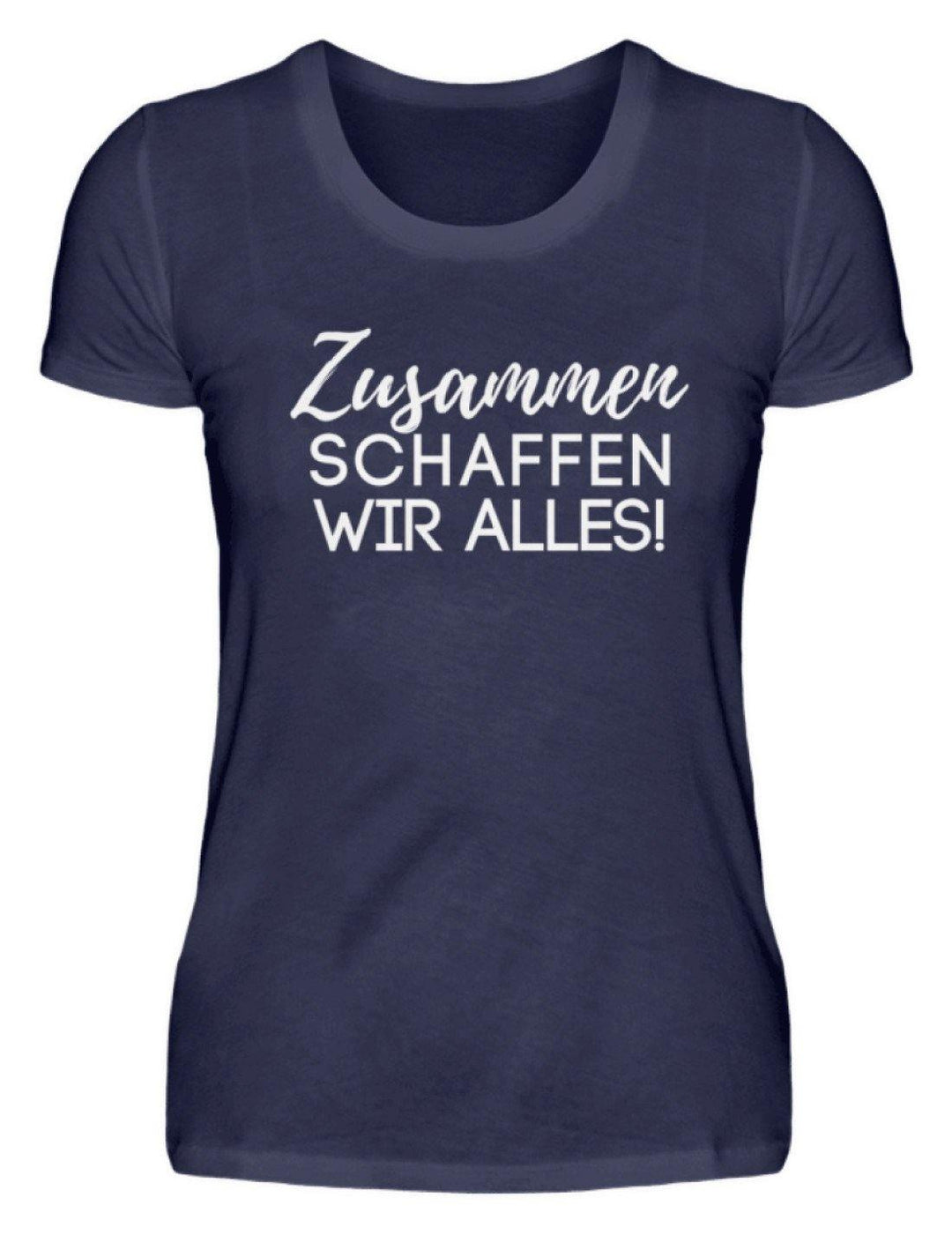 Zusammen schaffen wir alles  - Damenshirt - Words on Shirts Sag es mit dem Mittelfinger Shirts Hoodies Sweatshirt Taschen Gymsack Spruch Sprüche Statement