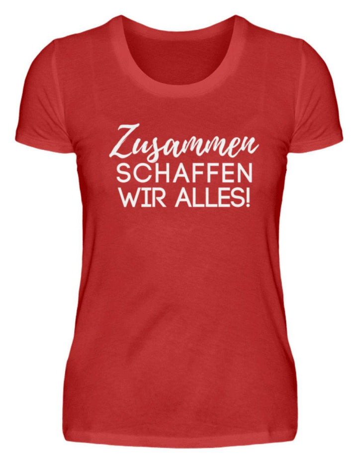 Zusammen schaffen wir alles  - Damenshirt - Words on Shirts Sag es mit dem Mittelfinger Shirts Hoodies Sweatshirt Taschen Gymsack Spruch Sprüche Statement