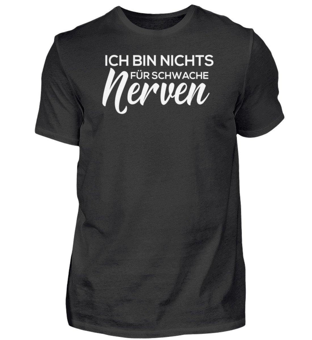 Schwache Nerve -  Words on Shirts - PR  - Herren Premiumshirt - Words on Shirts Sag es mit dem Mittelfinger Shirts Hoodies Sweatshirt Taschen Gymsack Spruch Sprüche Statement