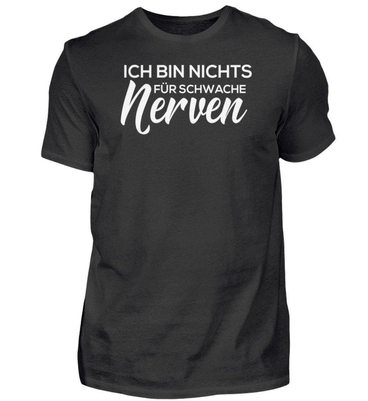 Schwache Nerve -  Words on Shirts - PR  - Herren Premiumshirt - Words on Shirts Sag es mit dem Mittelfinger Shirts Hoodies Sweatshirt Taschen Gymsack Spruch Sprüche Statement