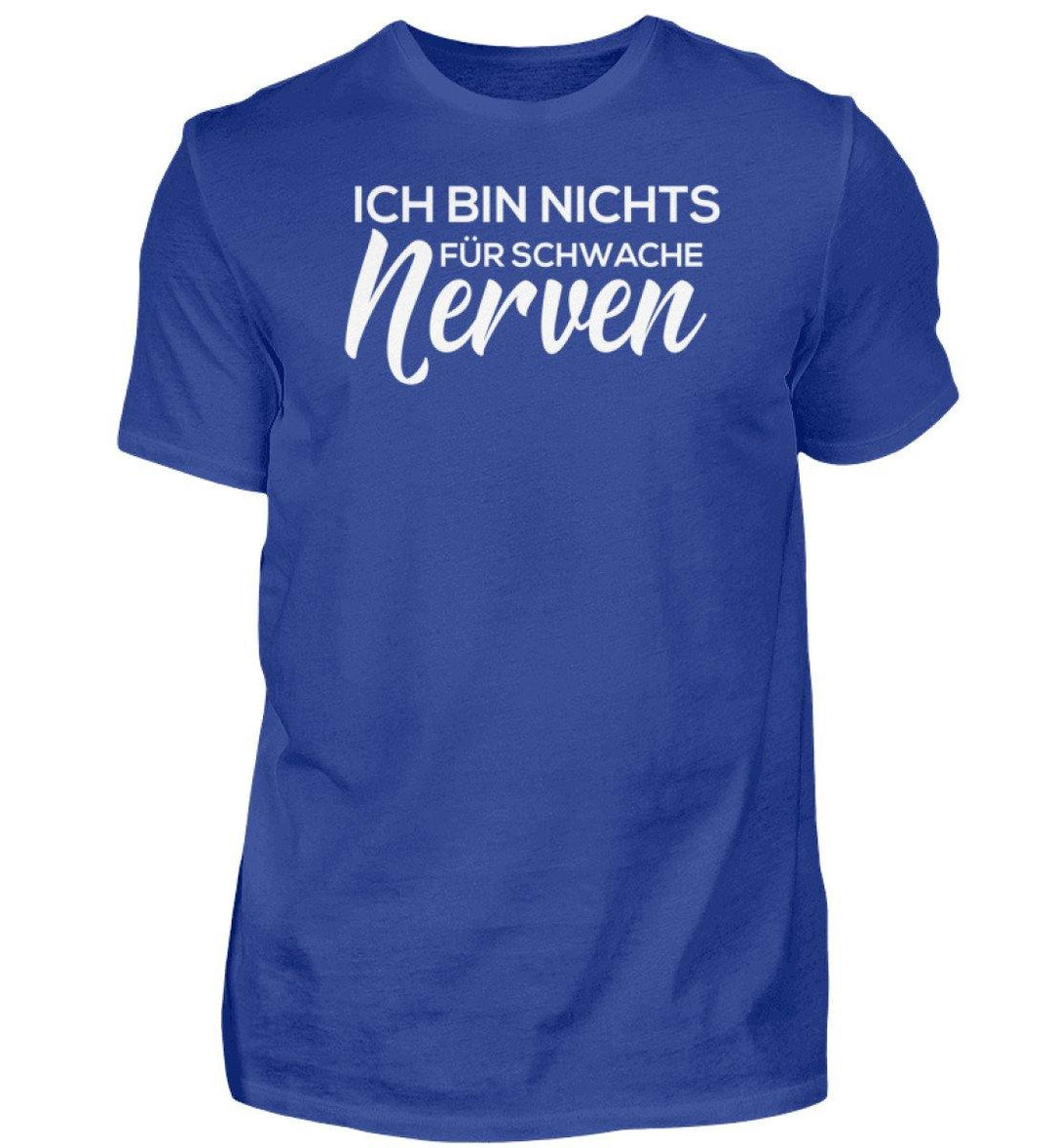 Schwache Nerve -  Words on Shirts - PR  - Herren Premiumshirt - Words on Shirts Sag es mit dem Mittelfinger Shirts Hoodies Sweatshirt Taschen Gymsack Spruch Sprüche Statement