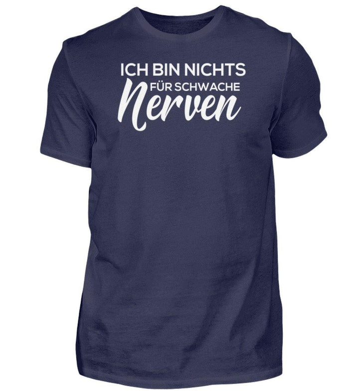 Schwache Nerve -  Words on Shirts - PR  - Herren Premiumshirt - Words on Shirts Sag es mit dem Mittelfinger Shirts Hoodies Sweatshirt Taschen Gymsack Spruch Sprüche Statement