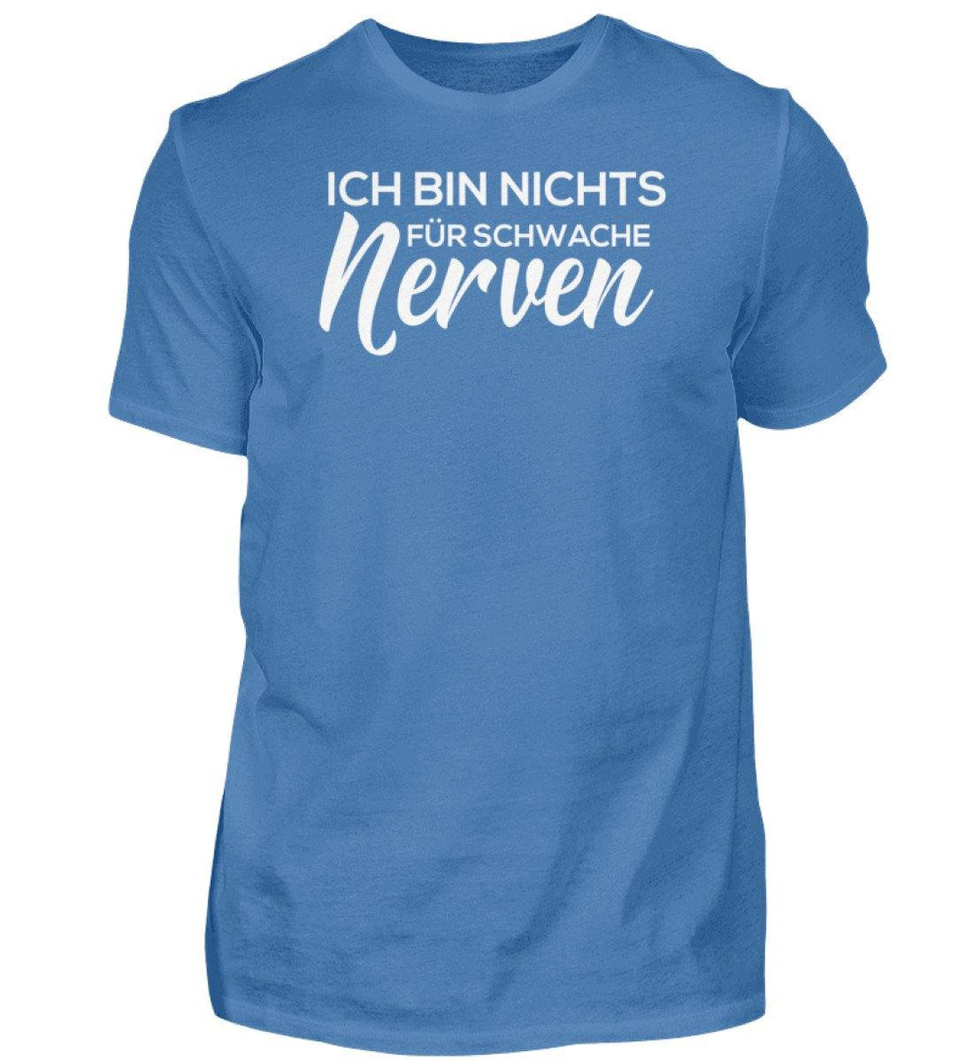 Schwache Nerve -  Words on Shirts - PR  - Herren Premiumshirt - Words on Shirts Sag es mit dem Mittelfinger Shirts Hoodies Sweatshirt Taschen Gymsack Spruch Sprüche Statement