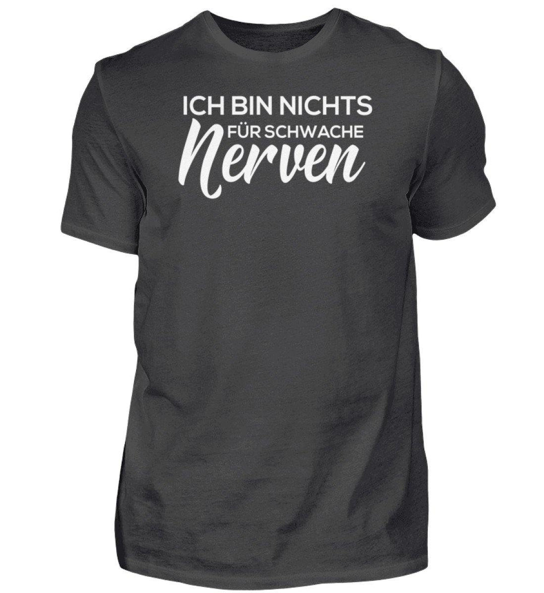 Schwache Nerve -  Words on Shirts - PR  - Herren Premiumshirt - Words on Shirts Sag es mit dem Mittelfinger Shirts Hoodies Sweatshirt Taschen Gymsack Spruch Sprüche Statement