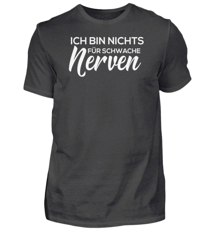 Schwache Nerve -  Words on Shirts - PR  - Herren Premiumshirt - Words on Shirts Sag es mit dem Mittelfinger Shirts Hoodies Sweatshirt Taschen Gymsack Spruch Sprüche Statement