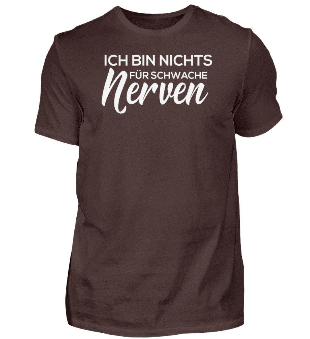 Schwache Nerve -  Words on Shirts - PR  - Herren Premiumshirt - Words on Shirts Sag es mit dem Mittelfinger Shirts Hoodies Sweatshirt Taschen Gymsack Spruch Sprüche Statement