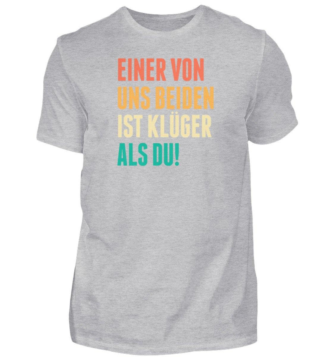 Einer von uns beiden - Words on Shirts  - Herren Shirt - Words on Shirts Sag es mit dem Mittelfinger Shirts Hoodies Sweatshirt Taschen Gymsack Spruch Sprüche Statement