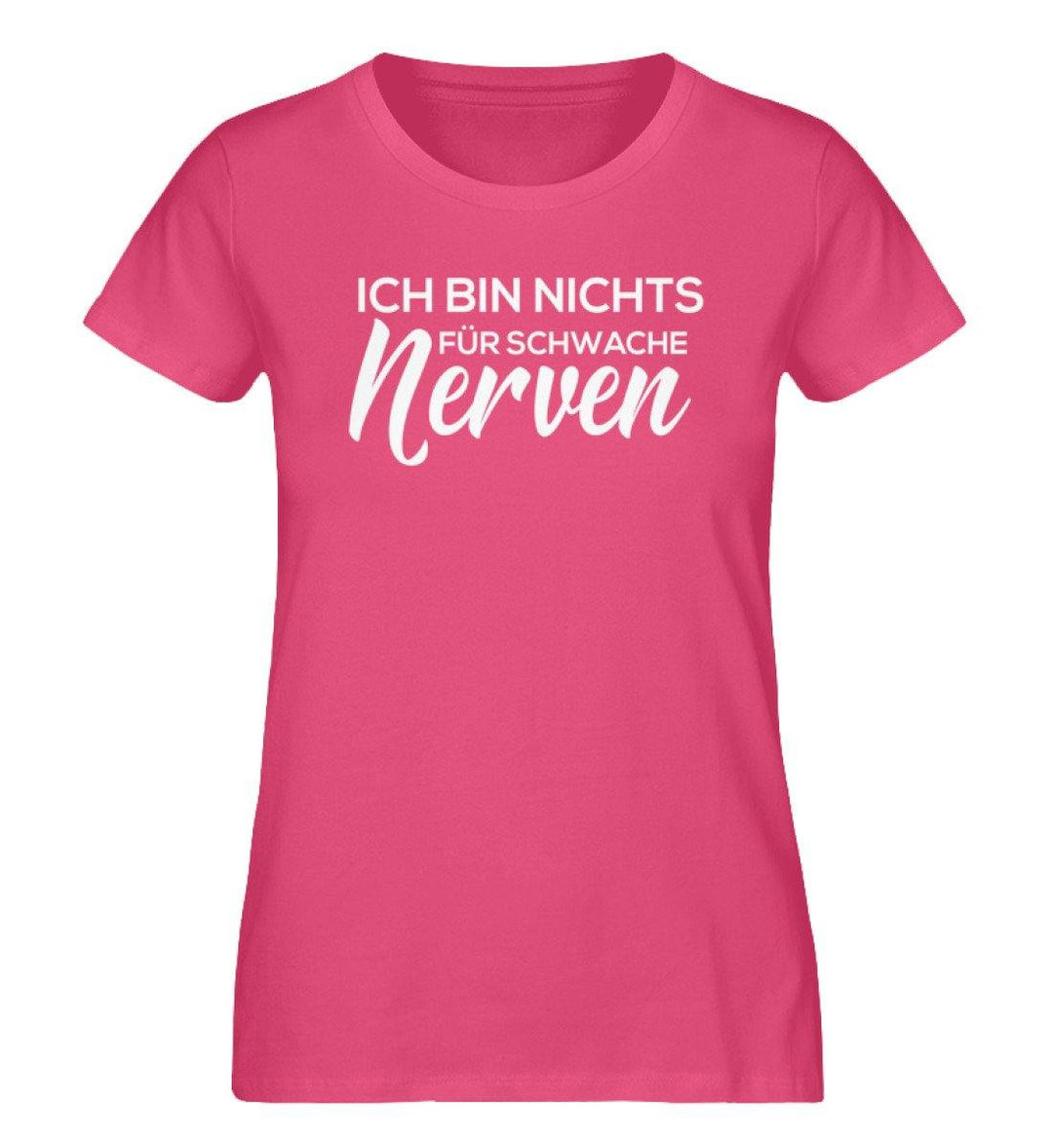 Ich bin nichts für Schwache Nerven - Damen Premium Organic Shirt - Words on Shirts Sag es mit dem Mittelfinger Shirts Hoodies Sweatshirt Taschen Gymsack Spruch Sprüche Statement