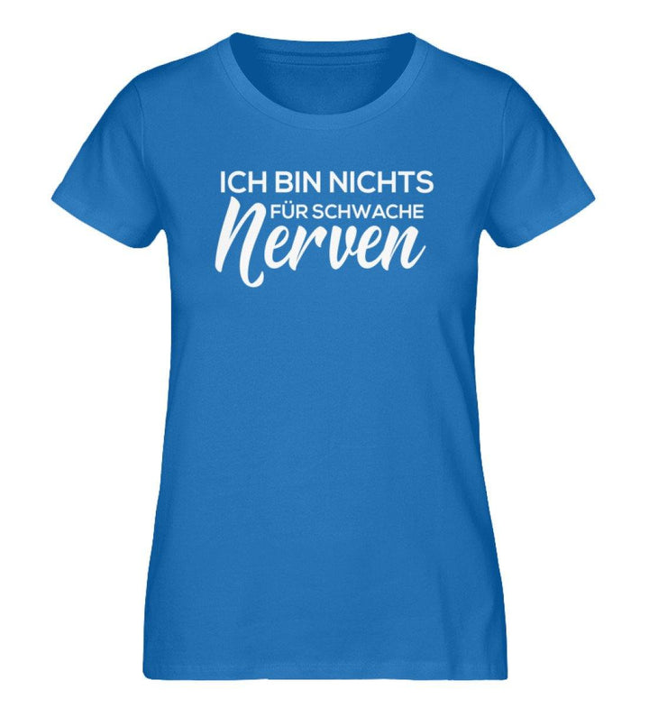 Ich bin nichts für Schwache Nerven - Damen Premium Organic Shirt - Words on Shirts Sag es mit dem Mittelfinger Shirts Hoodies Sweatshirt Taschen Gymsack Spruch Sprüche Statement