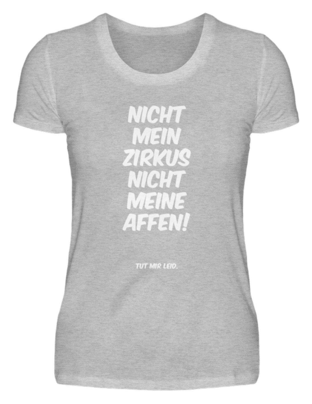 Nicht mein Zirkus - Words on Shirts  - Damenshirt - Words on Shirts Sag es mit dem Mittelfinger Shirts Hoodies Sweatshirt Taschen Gymsack Spruch Sprüche Statement