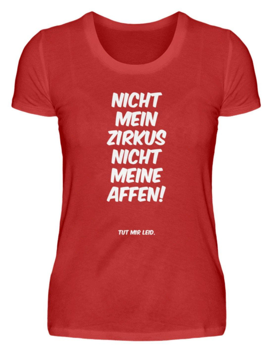 Nicht mein Zirkus - Words on Shirts  - Damenshirt - Words on Shirts Sag es mit dem Mittelfinger Shirts Hoodies Sweatshirt Taschen Gymsack Spruch Sprüche Statement