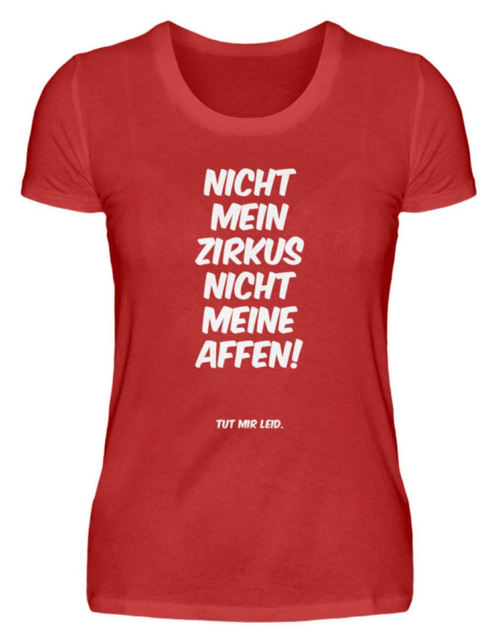 Nicht mein Zirkus - Words on Shirts  - Damenshirt - Words on Shirts Sag es mit dem Mittelfinger Shirts Hoodies Sweatshirt Taschen Gymsack Spruch Sprüche Statement