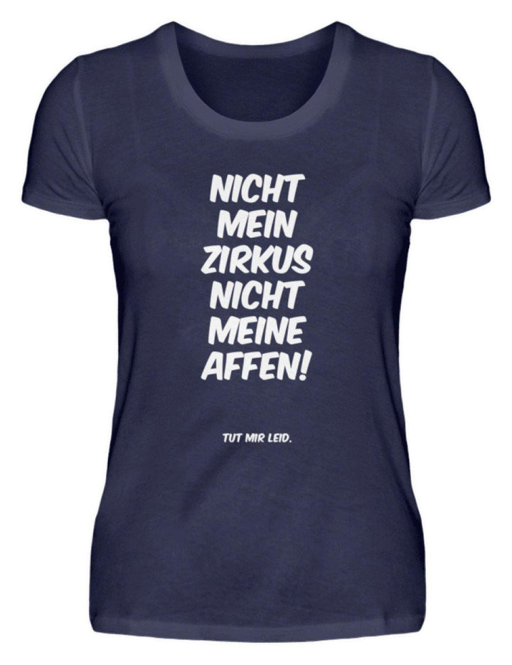 Nicht mein Zirkus - Words on Shirts  - Damenshirt - Words on Shirts Sag es mit dem Mittelfinger Shirts Hoodies Sweatshirt Taschen Gymsack Spruch Sprüche Statement