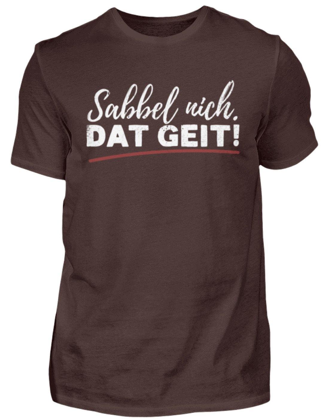 Sabbel nich. Dat Geit! - Norddeutsch   - Herren Shirt