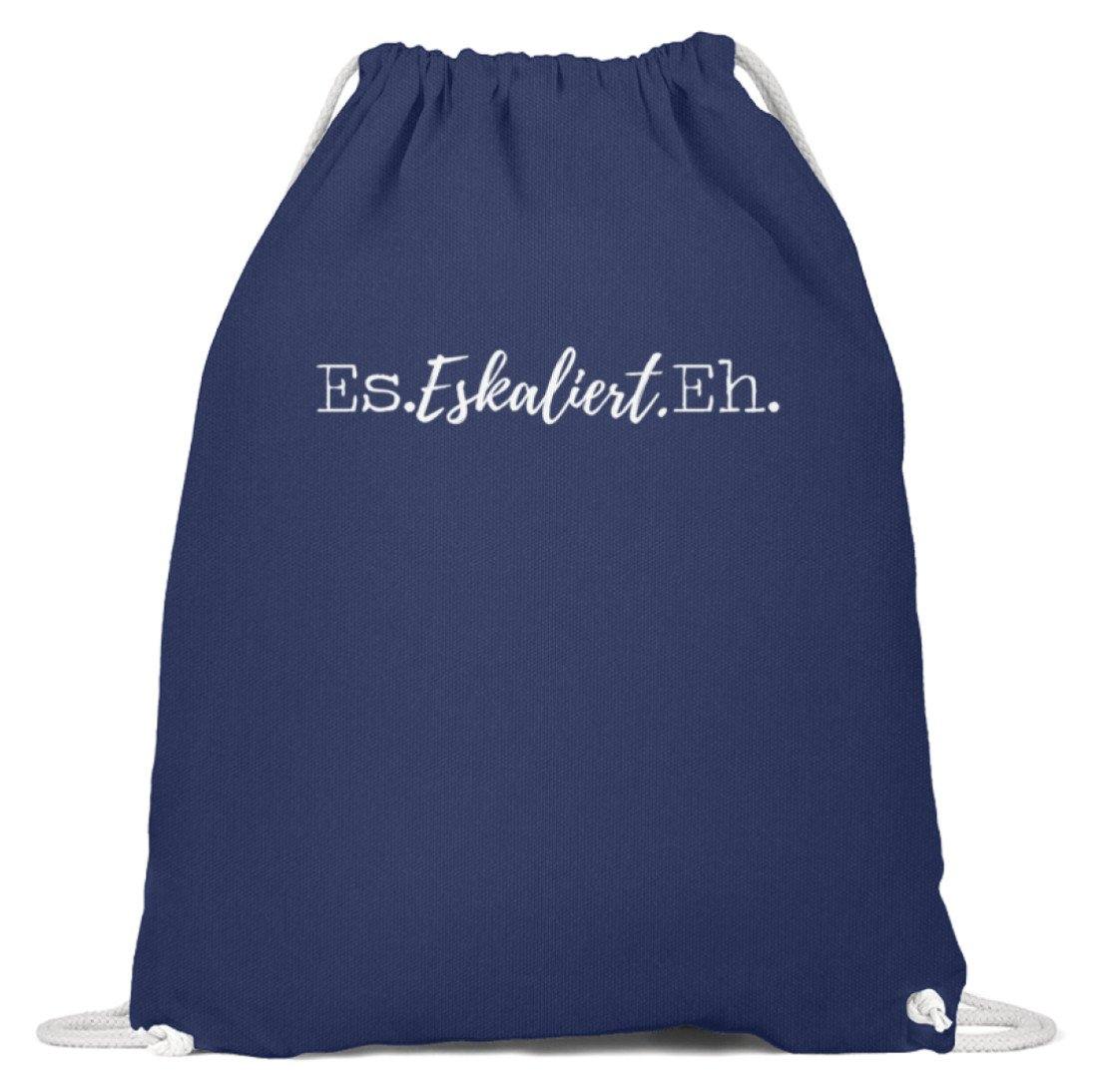 Es Eskaliert Eh - Words on Shirts (4)  - Baumwoll Gymsac