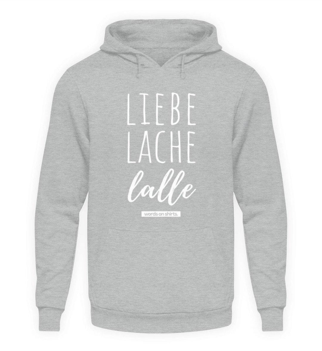 Liebe Lache Lalle - Words on Shirt  - Unisex Kapuzenpullover Hoodie - Words on Shirts Sag es mit dem Mittelfinger Shirts Hoodies Sweatshirt Taschen Gymsack Spruch Sprüche Statement