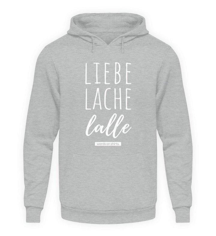 Liebe Lache Lalle - Words on Shirt  - Unisex Kapuzenpullover Hoodie - Words on Shirts Sag es mit dem Mittelfinger Shirts Hoodies Sweatshirt Taschen Gymsack Spruch Sprüche Statement