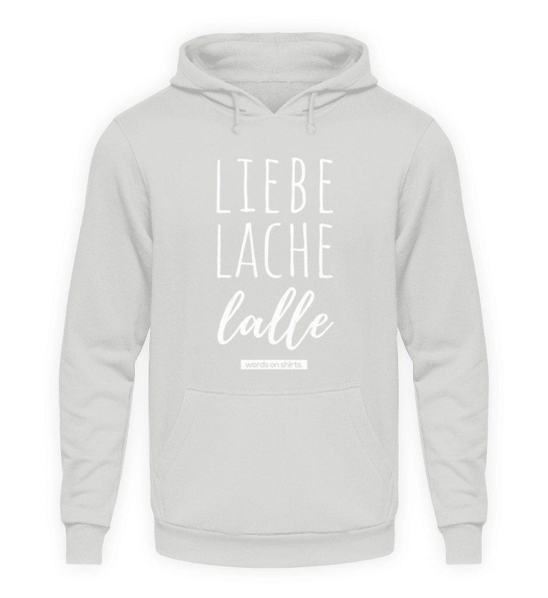 Liebe Lache Lalle - Words on Shirt  - Unisex Kapuzenpullover Hoodie - Words on Shirts Sag es mit dem Mittelfinger Shirts Hoodies Sweatshirt Taschen Gymsack Spruch Sprüche Statement