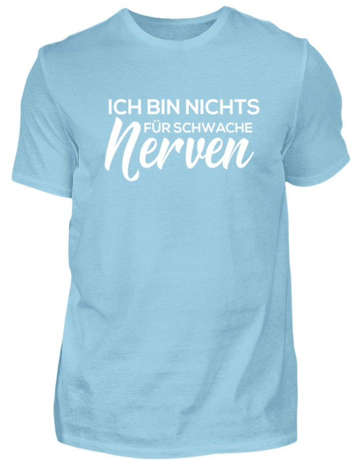 Ich bin nichts für schwache Nerven  - Standard Shirt Damen/Herren - Words on Shirts Sag es mit dem Mittelfinger Shirts Hoodies Sweatshirt Taschen Gymsack Spruch Sprüche Statement