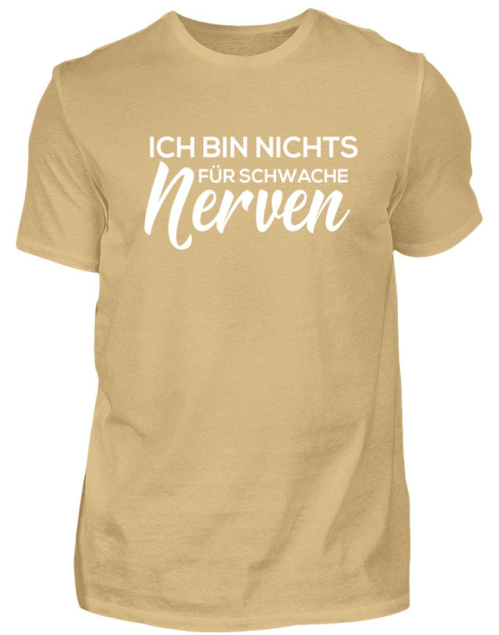 Ich bin nichts für schwache Nerven  - Standard Shirt Damen/Herren - Words on Shirts Sag es mit dem Mittelfinger Shirts Hoodies Sweatshirt Taschen Gymsack Spruch Sprüche Statement