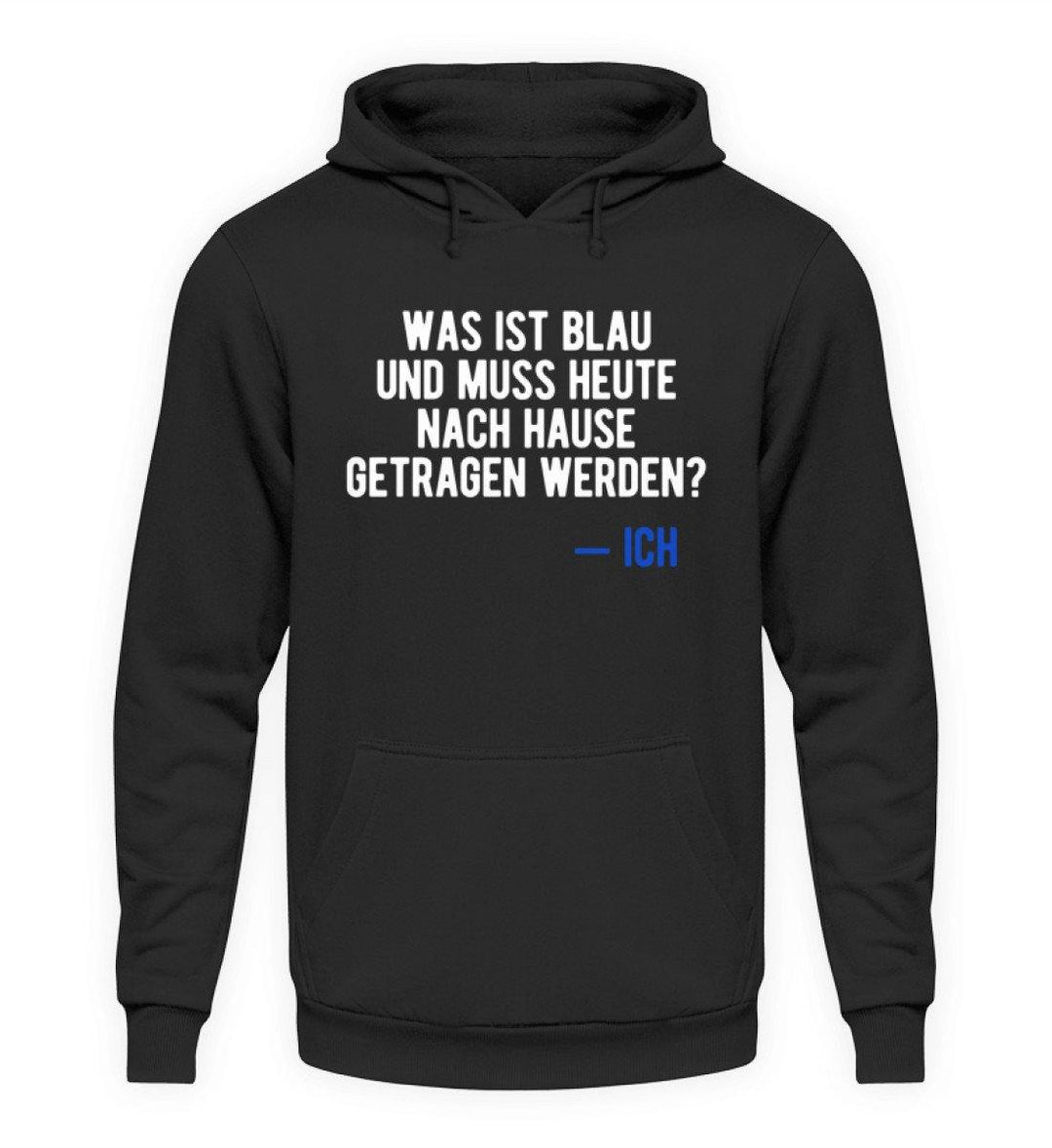 Was ist Blau? Ich - Words on Shirt  - Unisex Kapuzenpullover Hoodie - Words on Shirts Sag es mit dem Mittelfinger Shirts Hoodies Sweatshirt Taschen Gymsack Spruch Sprüche Statement