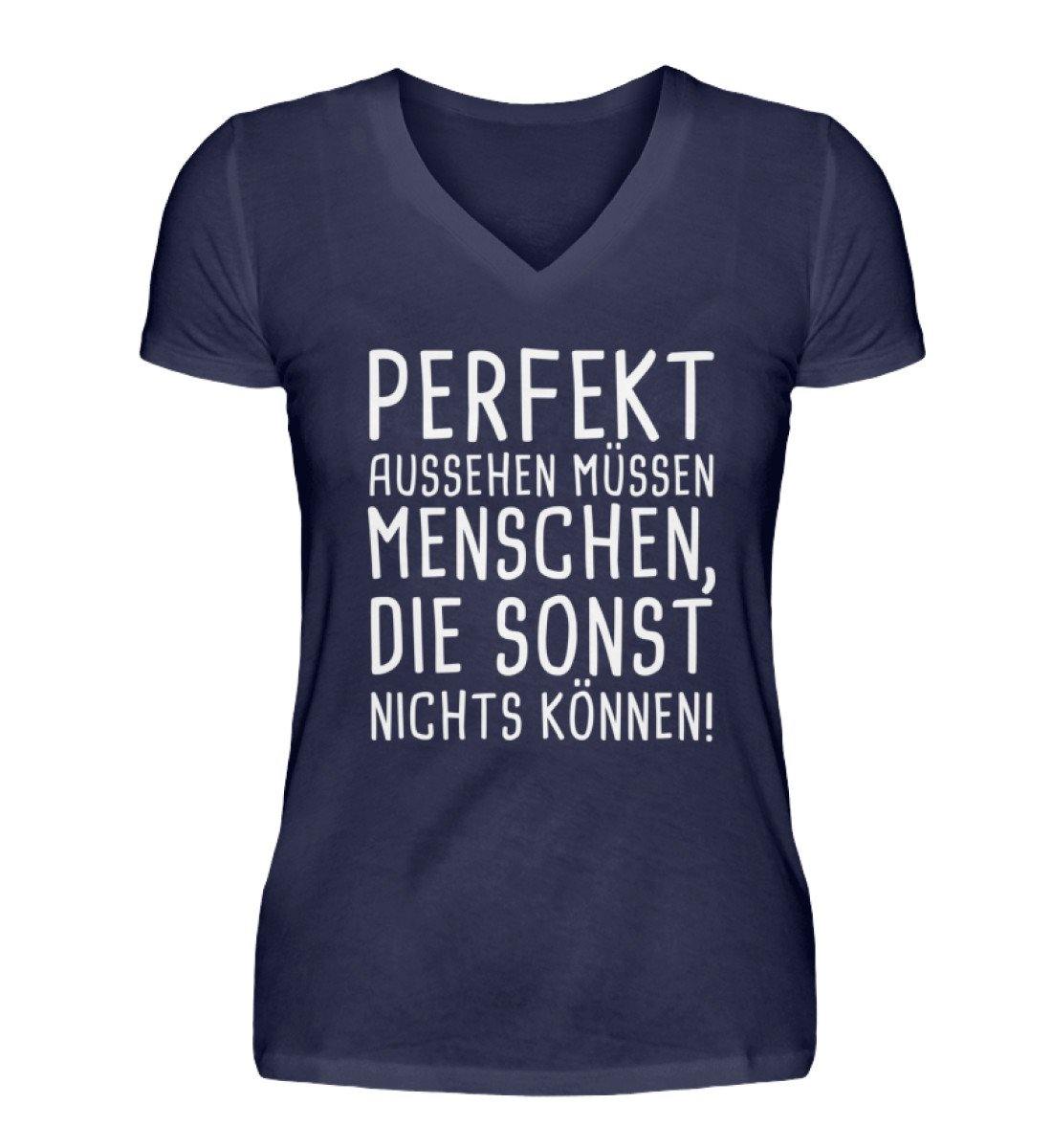 Perfekt aussehen Menschen nichts können  - V-Neck Damenshirt