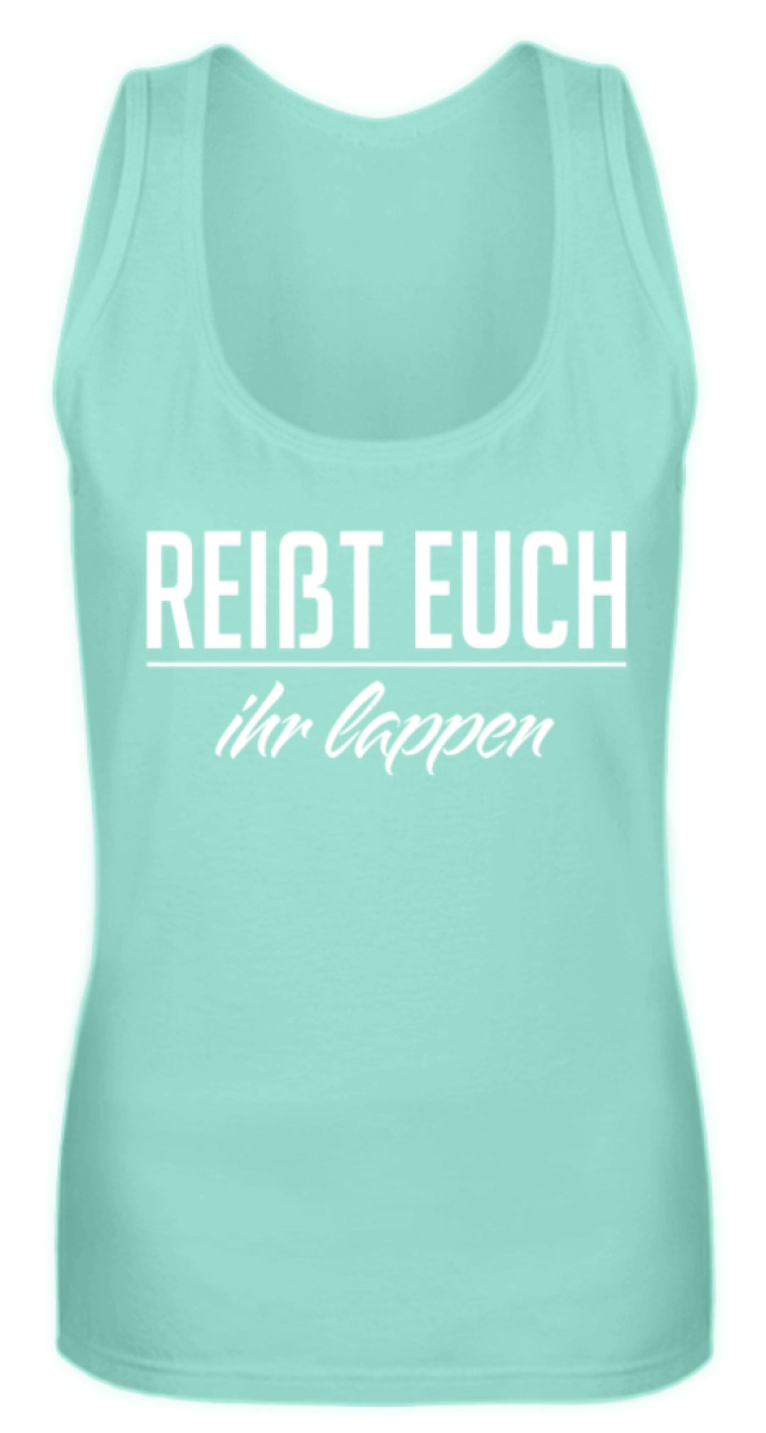 Reißt Euch Ihr Lappen  - Frauen Tanktop - Words on Shirts
