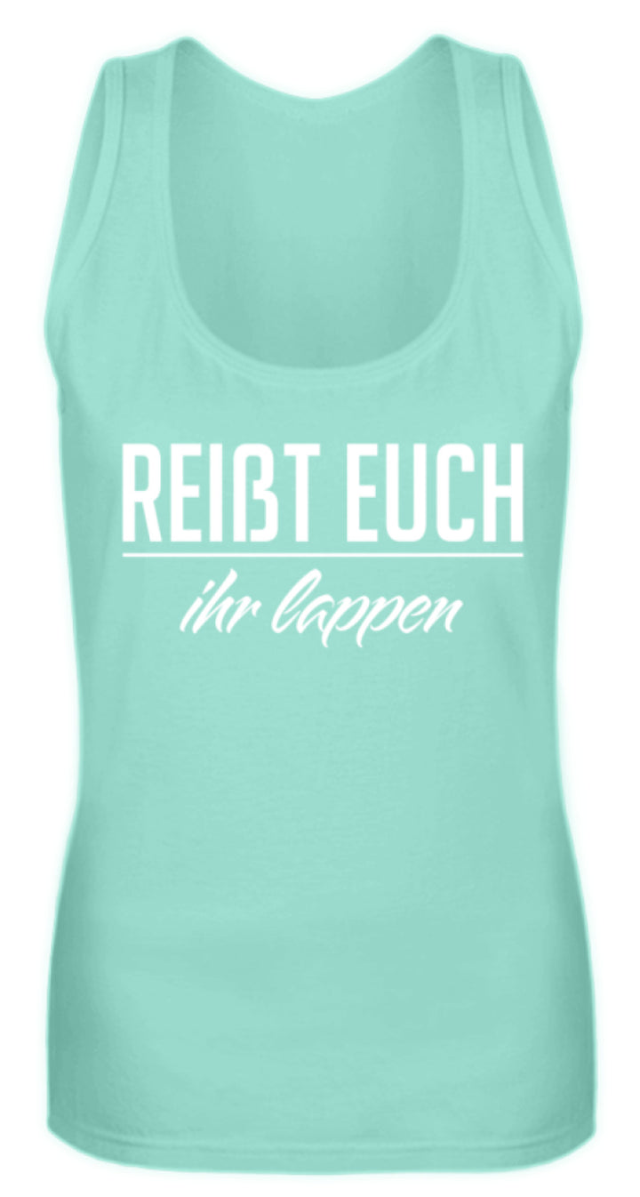 Reißt Euch Ihr Lappen  - Frauen Tanktop - Words on Shirts