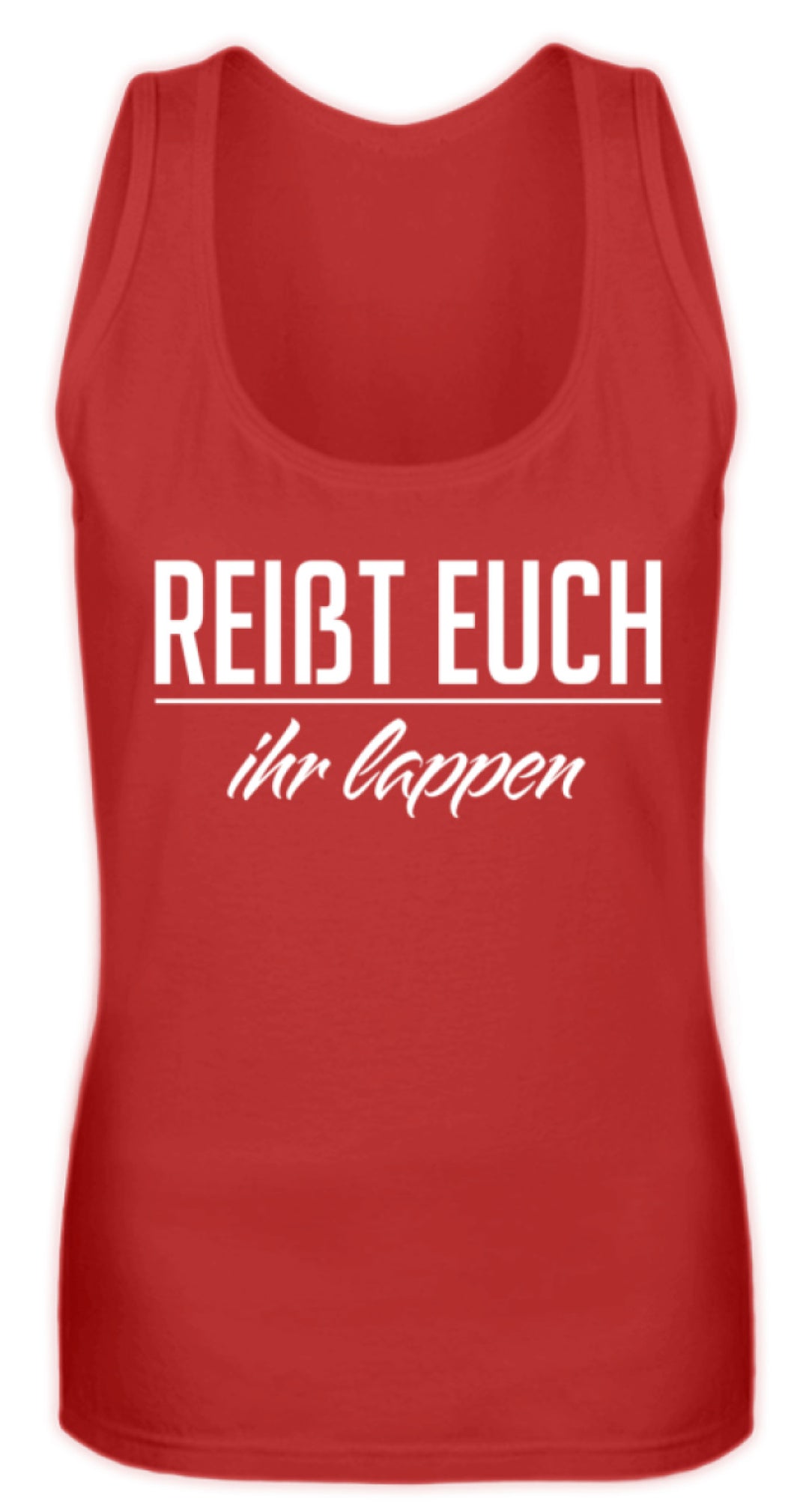 Reißt Euch Ihr Lappen  - Frauen Tanktop - Words on Shirts