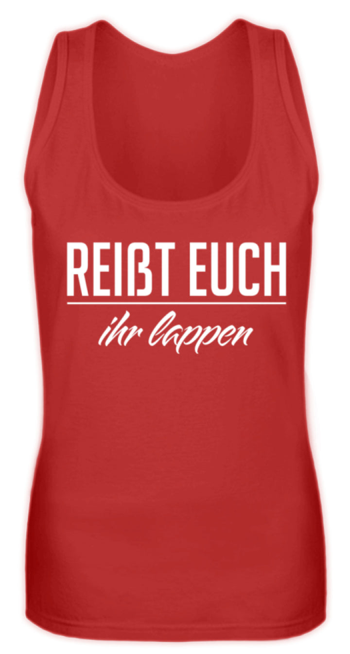 Reißt Euch Ihr Lappen  - Frauen Tanktop - Words on Shirts