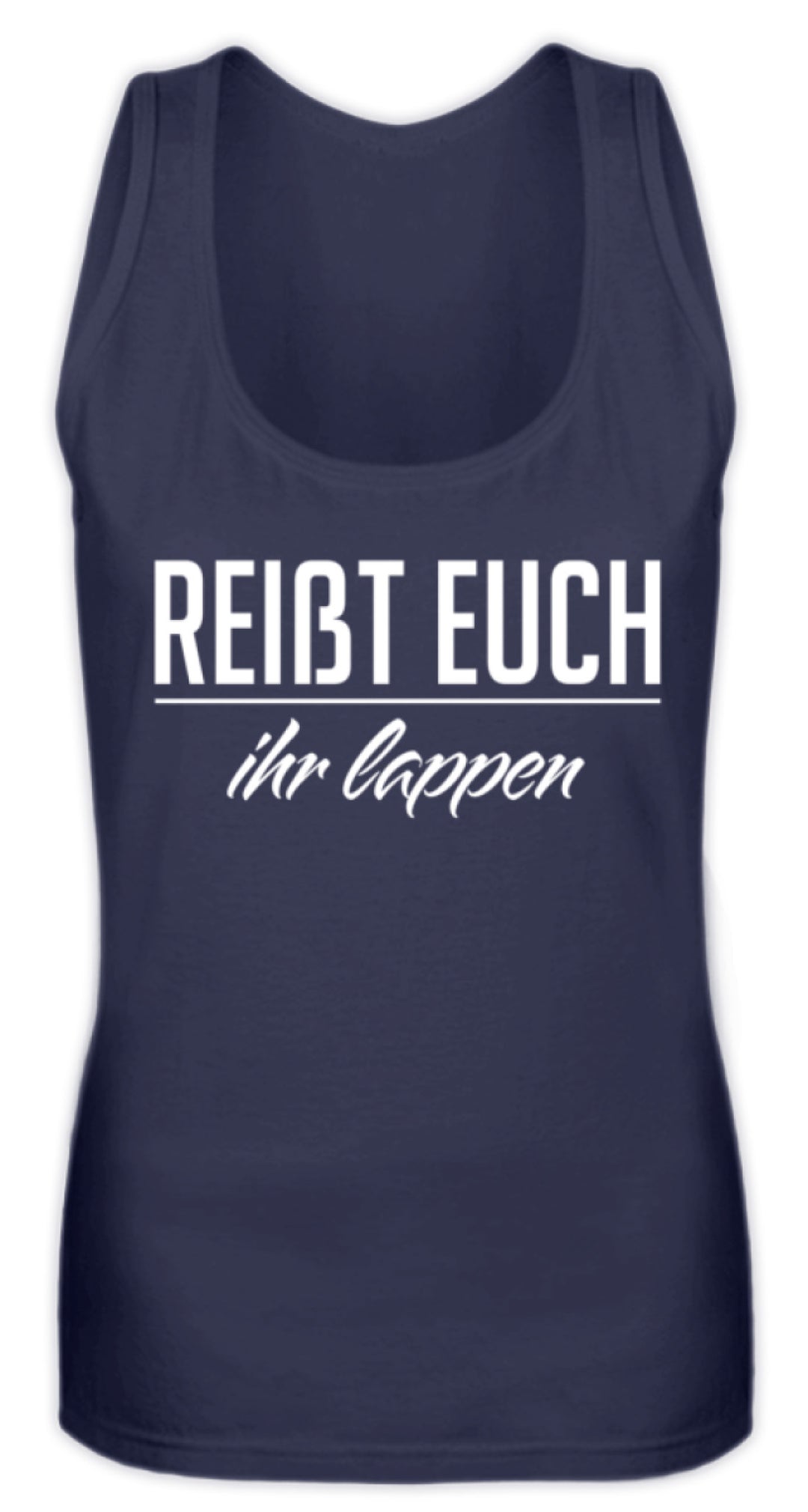 Reißt Euch Ihr Lappen  - Frauen Tanktop - Words on Shirts
