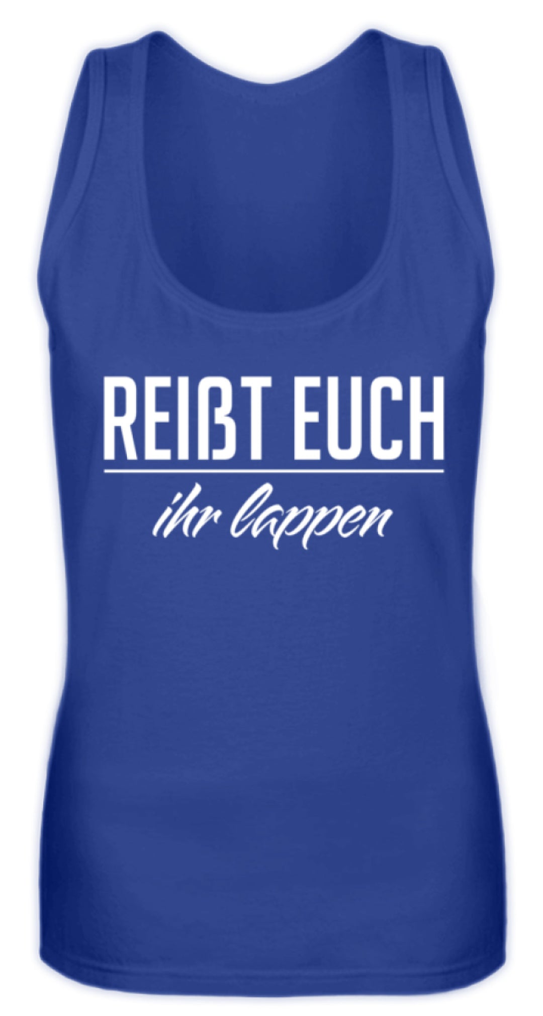 Reißt Euch Ihr Lappen  - Frauen Tanktop - Words on Shirts