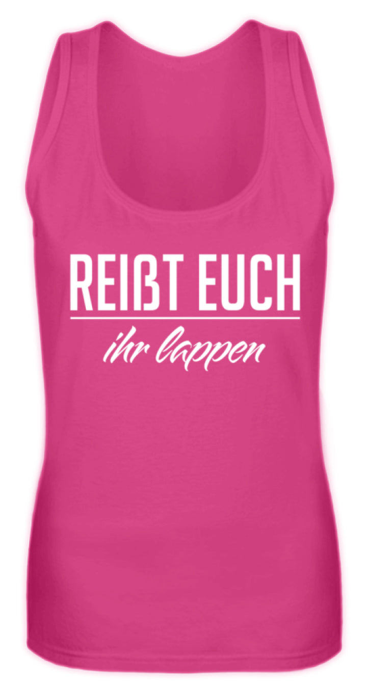 Reißt Euch Ihr Lappen  - Frauen Tanktop - Words on Shirts