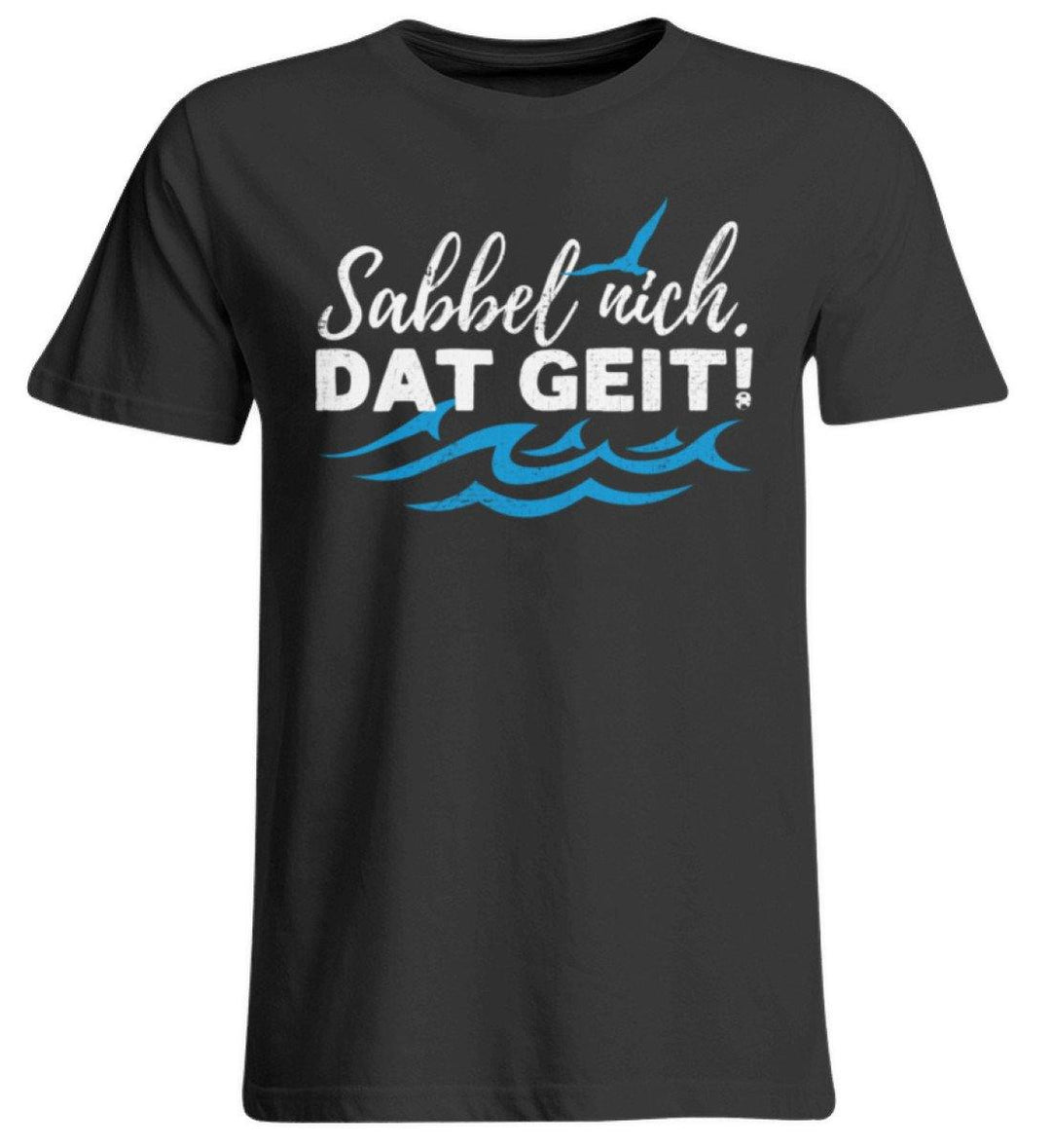 Sabbel nich. Dat geit! - Norddeutsch   - Übergrößenshirt - Words on Shirts Sag es mit dem Mittelfinger Shirts Hoodies Sweatshirt Taschen Gymsack Spruch Sprüche Statement