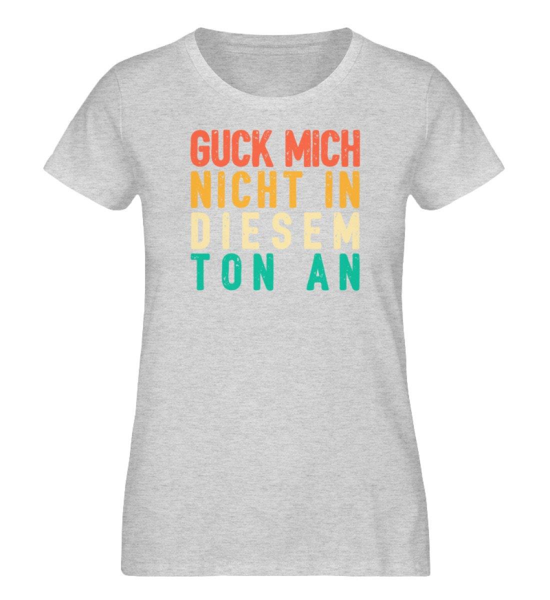 Guck mich nicht in diesem Ton an  - Damen Organic Melange Shirt